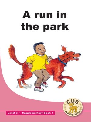 cover image of Cub Supplementary Reader Level 2, Book 1: A Run in the Park